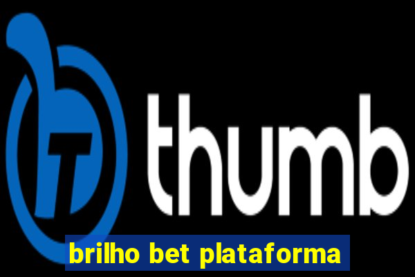 brilho bet plataforma